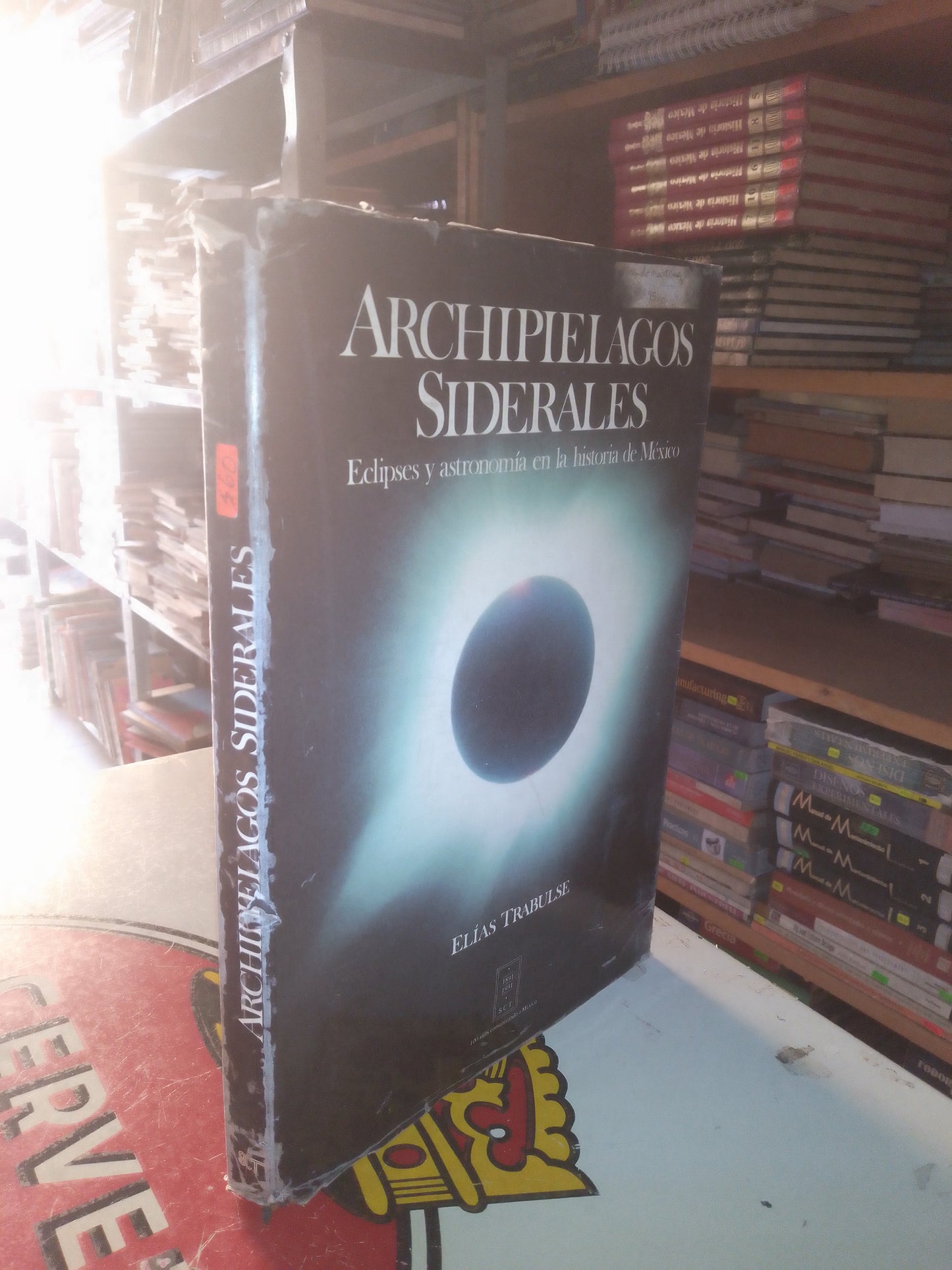 ARCHIPIÉLAGOS SIDERALES: ECLIPSES Y ASTRONOMÍA EN LA HISTORIA DE MÉXICO POR ELÍAS TRABULSE USADO HISTORIA LITERARIO 207