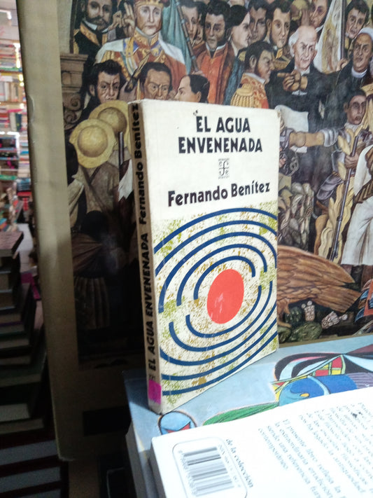 EL AGUA ENVENENADA POR FERNANDO BENITEZ USADO NOVELA JUAREZ