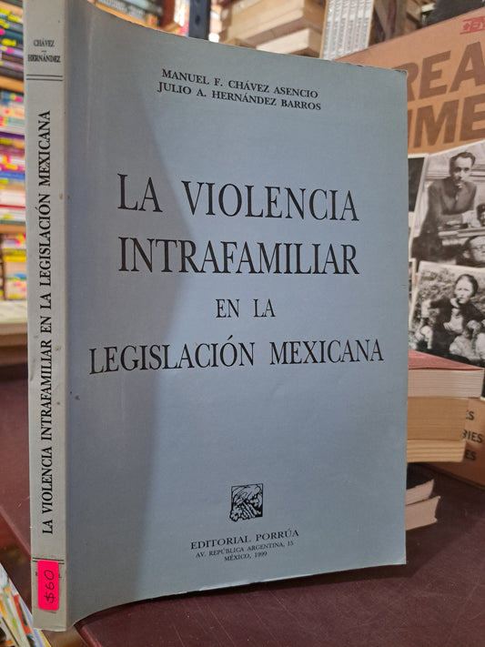 LA VIOLENCIA INTRAFAMILIAR EN LA LEGISLACIÓN MEXICANA MANUEL F. CHÁVEZ ASENCIO JULIO A. HERNÁNDEZ BARROS USADO DERECHO LITERARIO 305
