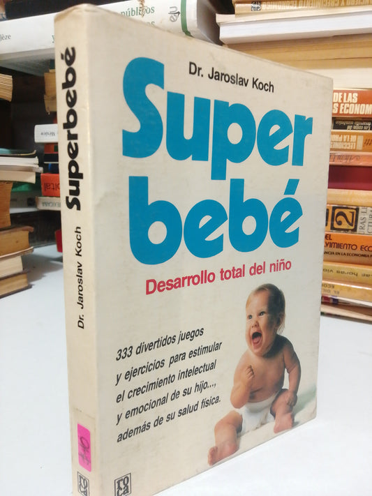 SUPER BEBE DESARROLLO TOTAL DEL NIÑO POR DR. JAROSLAV KOCH USADO PSICOLOGIA JUAREZ