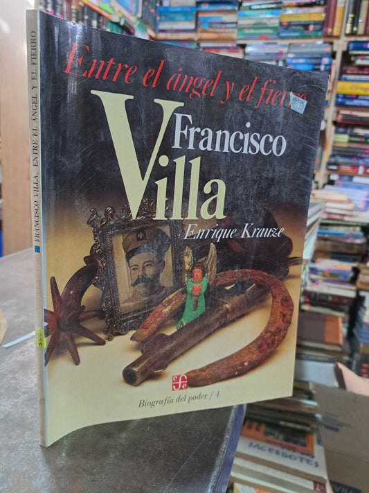 FRANCISCO VILLA ENTRE EL ANGEL Y EL FIERRO ENRIQUE KRAUZE USADO HISTORIA ALDAMA