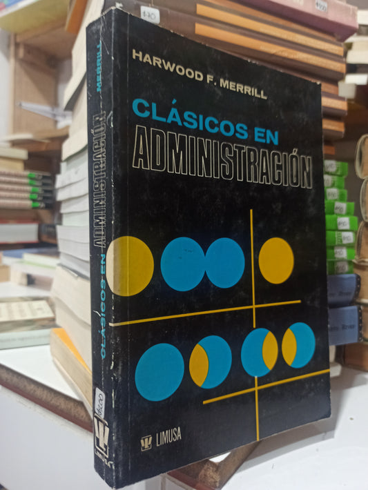 CLASICOS EN ADMINISTRACION POR HARWOOD F. MERRILL USADO ADMINISTRACIÓN JUÁREZ