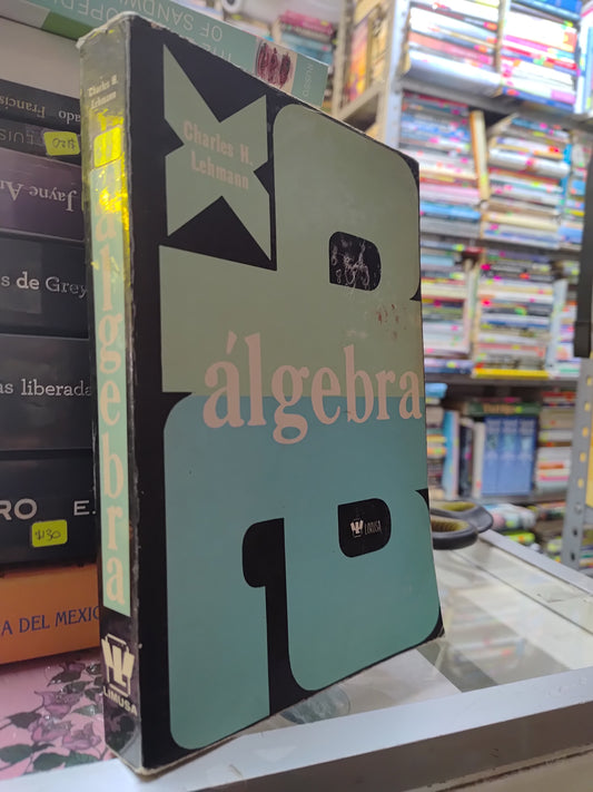 ALGEBRA POR CHARLES H. LEHMAN USADO MATEMÁTICAS JUAREZ 507