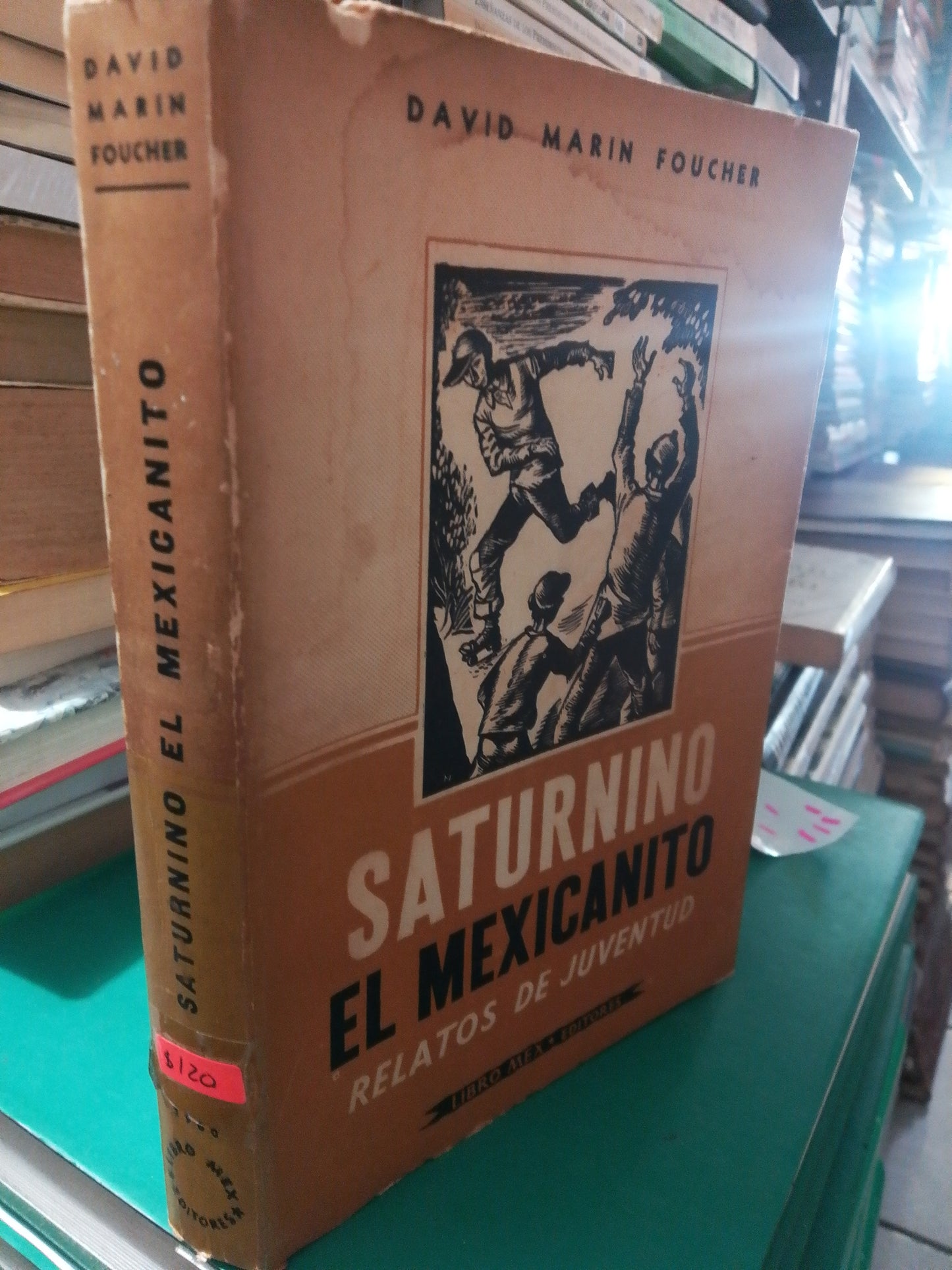 SATURNINO EL MEXICANITO RELATOS POR DAVID MARIN FOUCHER USADO NOVELA JUAREZ