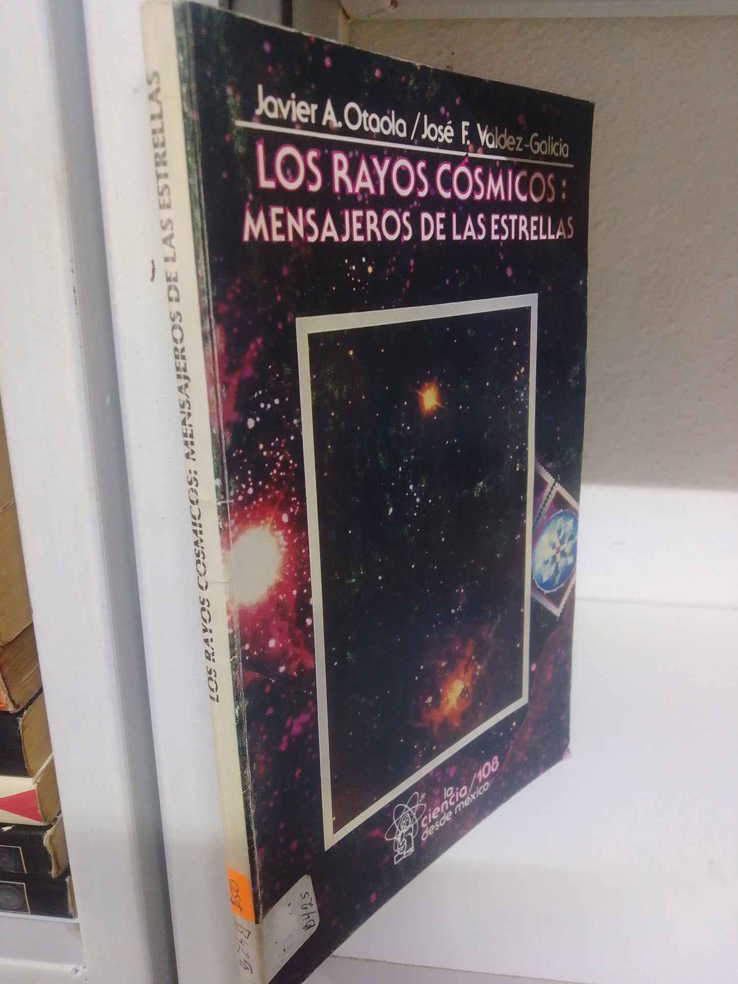 LOS RAYOS COSMICOS MENSAJEROS DE LAS ESTRELLAS JAVIER A OTAOLA JOSE F VALDEZ GALICIA USADO CIENCIA JUAREZ 515