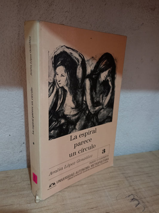 LA ESPIRAL PARECE UN CÍRCULO POR ARALIA LÓPEZ GONZÁLEZ USADO NOVELA LITERARIO 305