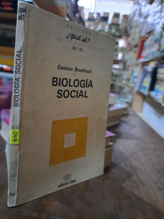 BIOLOGIA SOCIAL GASTON BOUTHOUL USADO SOCIOLOGIA ALDAMA
