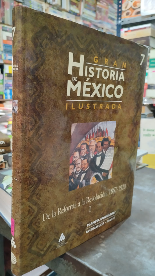 DE LA REFORMA A LA REVOLUCION 1857 1920 I GRAN HISTORIA DE MEXICO ILUSTRADA LIBRO USADO HISTORIA ALDAMA