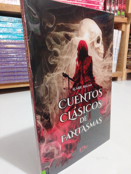 CUENTOS CLÁSICOS DE FANTASMAS POR ALARIC BALAM NUEVO JUAREZ