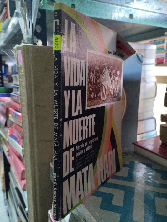 LA VIDA Y LA MUERTE DE MATA HARI POR E GÓMEZ CARRILLO USADO NOVELA ALDAMA