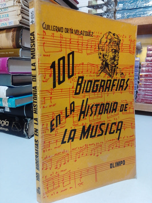 100 BIOGRAFIAS EN LA HISTORIA DE LA MUSICA POR GUILLERMO ORTA VELAZQUEZ USADO HISTORIA JUAREZ