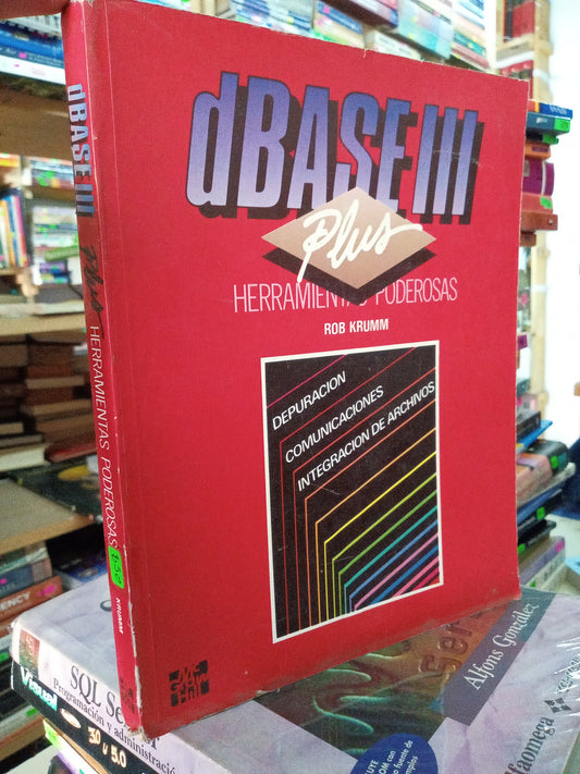 DBASE III PLUS HERRAMIENTAS PODEROSAS POR ROB KRUMM USADO COMPUTACION LITERARIO 207