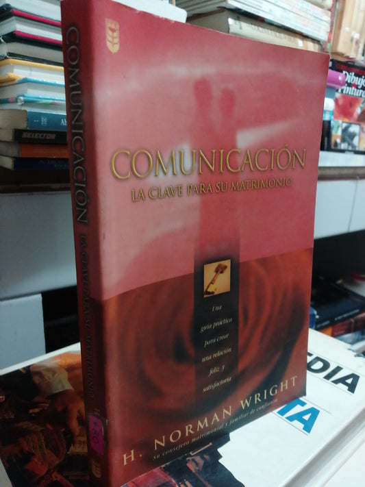 COMUNICACIÓN LA CLAVE PARA SU MATRIMONIO POR NORMAN WRIGHT USADO SUPERACIÓN PERSONAL JUÁREZ
