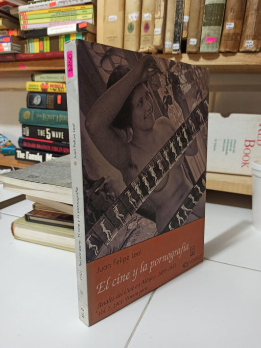 1901: 3RA PARTE. EL CINE Y LA POR PORNOGRAFIA POR JUAN FELIPE LEAL USADO ARTES JUÁREZ