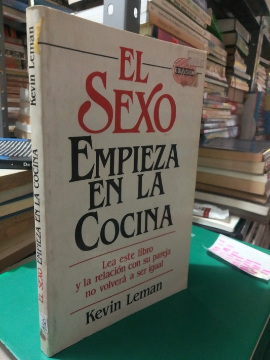 EL SEXO EMPIEZA EN LA COCINA POR KEVIN LEMAN USADO NOVELA JUAREZ