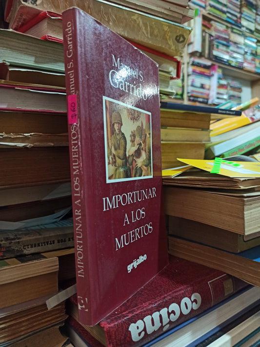 IMPORTUNAR A LOS MUERTOS POR MANUEL S. GARRIDO USADO NOVELAS ALDAMA