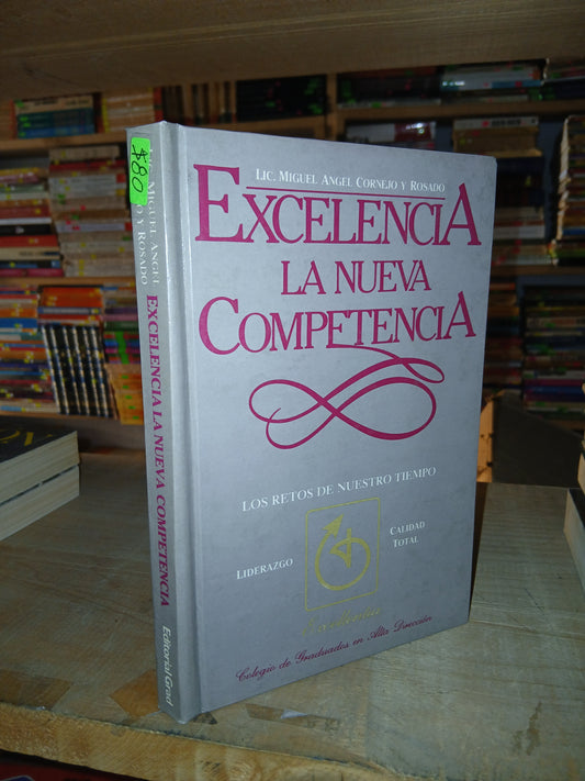 EXCELENCIA LA NUEVA COMPETENCIA POR MIGUEL ÁNGEL CORNEJO Y ROSADO USADO ADMINISTRACIÓN LITERARIO 207
