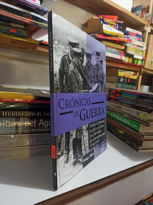 CRONICAS DE GUERRA DESDE EL SOMME HASTA LA CAIDA DEL IMPERIO AUSTROHUNGARO POR EDITORIAL CORRILLERA USADO HISTORIA JUÁREZ