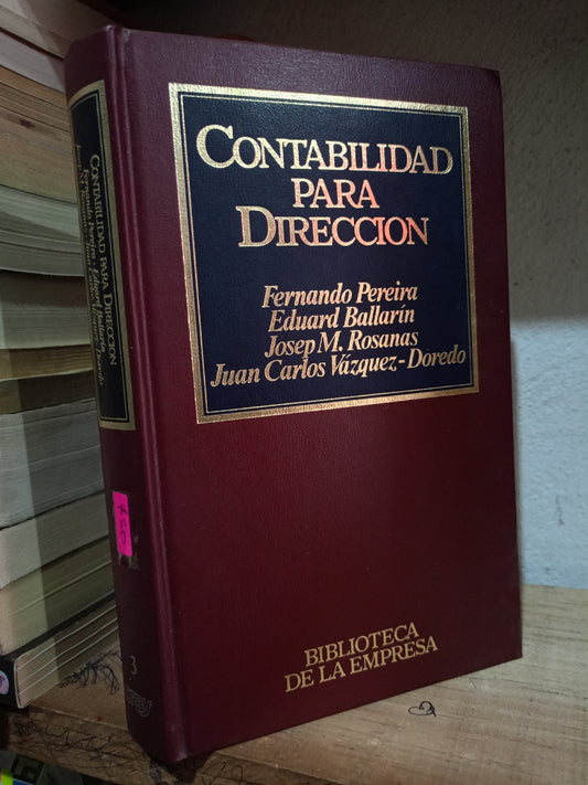 CONTABILIDAD PARA DIRECCION POR FERNANDO PEREIRA, EDUARD BALLARIN, JOSEP M.ROSANAS, JUAN CARLOS VAZQUEZ USADO ADMIN LITERARIO 305