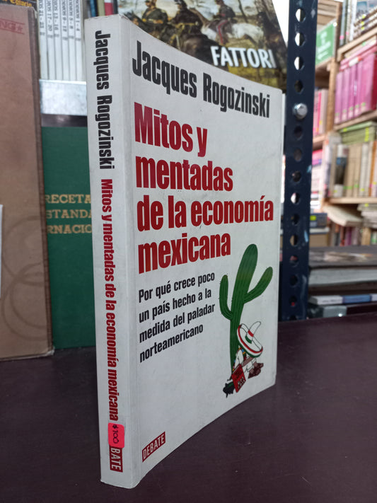 MITOS Y MENTADAS DE LA ECONOMÍA MEXICANA POR JACQUES ROGOZINSKI USADO POLÍTICA LITERARIO 305