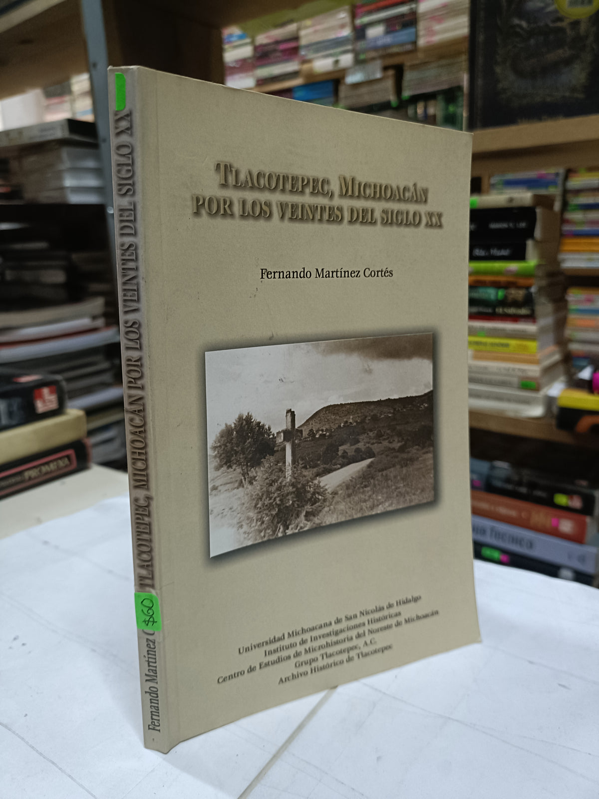 TLACOTEPEC, MICHOACAN POR LOS VEINTES DEL SIGLO XX POR FERNANDO MARTINEZ CORTES USADO HISTORIA LITERARIO 207
