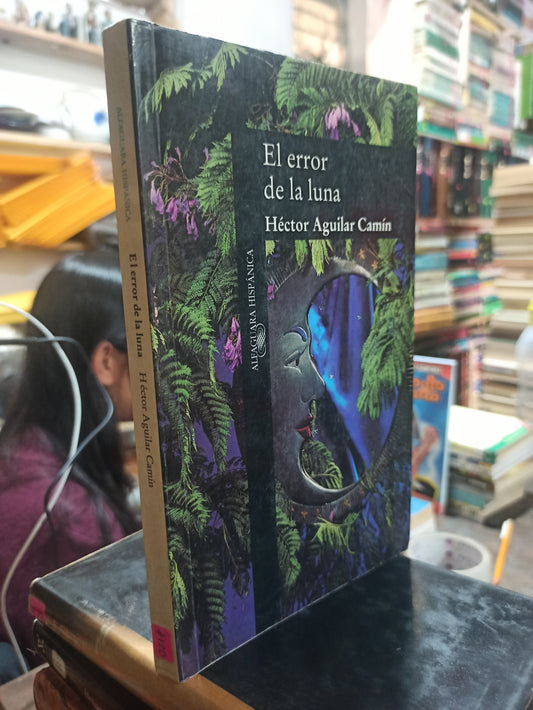 EL ERROR DE LA LUNA POR HECTOR AGUILAR CAMIN USADO NOVELAS ALDAMA