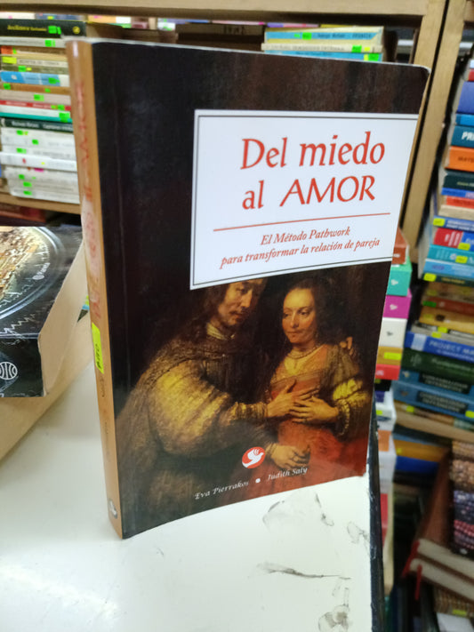 DEL MIEDO AL AMOR POR PIERRAKOS Y SALLY USADO SUPERACIÓN PERSONAL LITERARIO 207