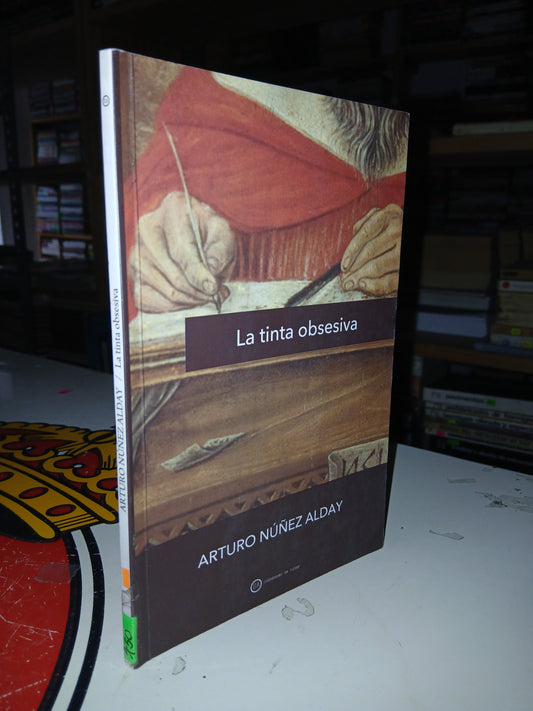LA TINTA OBSESIVA POR ARTURO NÚÑEZ ALDAY USADO NOVELA LITERARIO 207