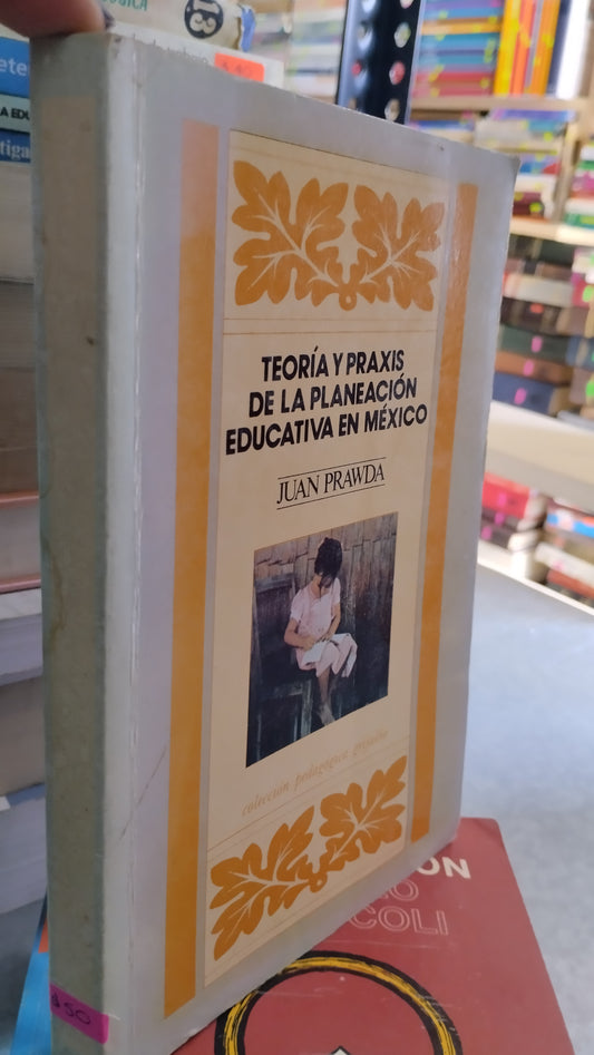 TEORIA Y PRAXIS DE LA PLANEACIÓN EDUCATIVA EN MEXICO POR JUAN PRAWDA LIBRO USADO EDUCACIÓN ALDAMA