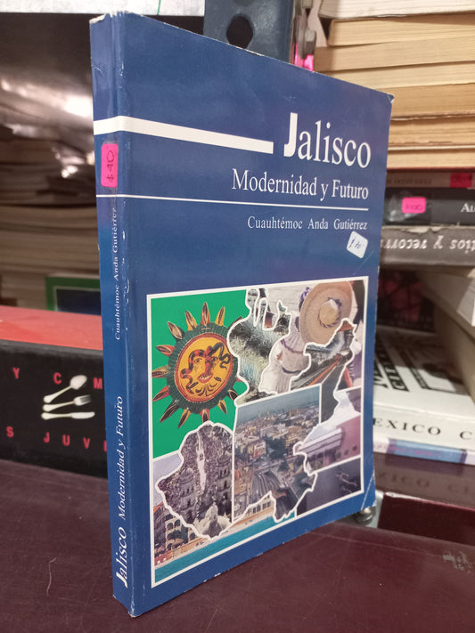 JALISCO MODERNIDAD Y FUTURO POR CUAUHTEMOC ANDA GUTIERREZ USADO HISTORIA LITERARIO 305