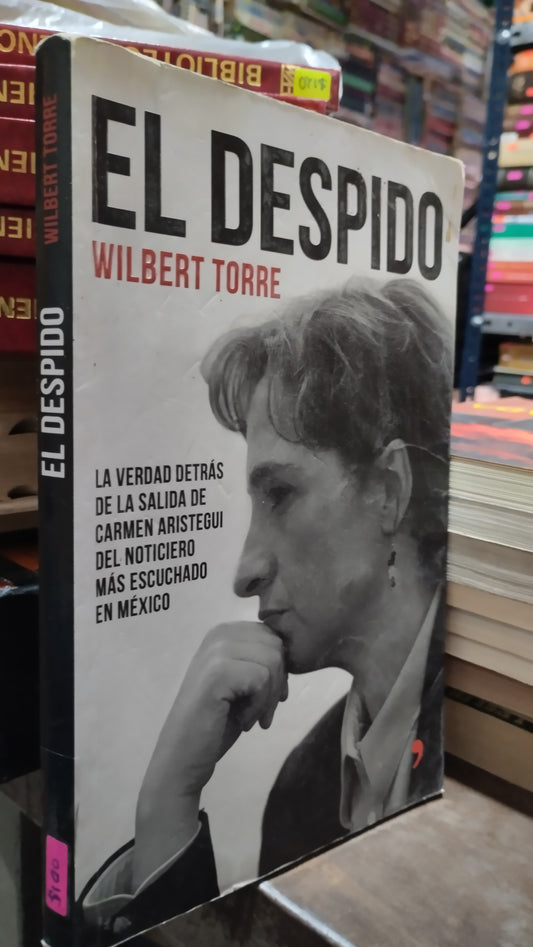 EL DESPIDO POR WILBERT TORRE LIBRO USADO POLITICA ALDAMA