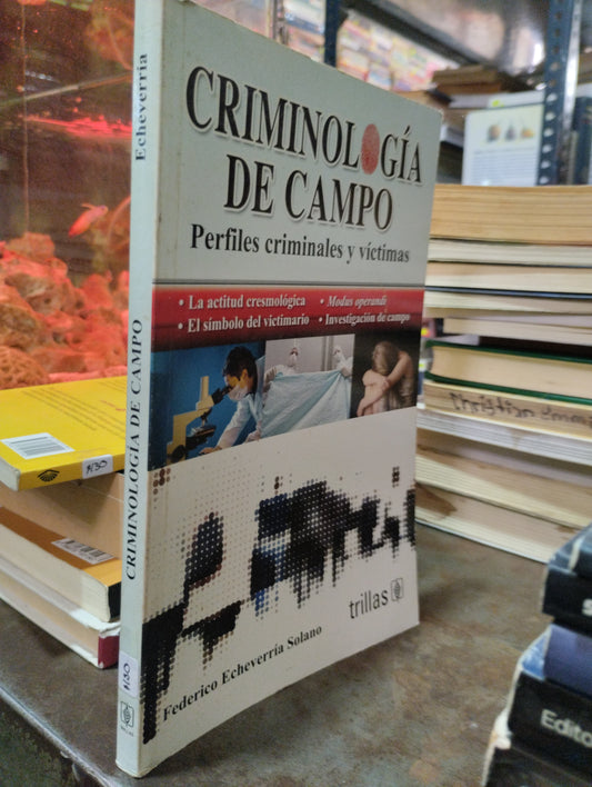 CRIMINOLOGIA DE CAMPO PERFILES CRIMINALES Y VICTIMAS POR FEDERICO ECHEVERIA SOLANO USADO DERECHO ALDAMA