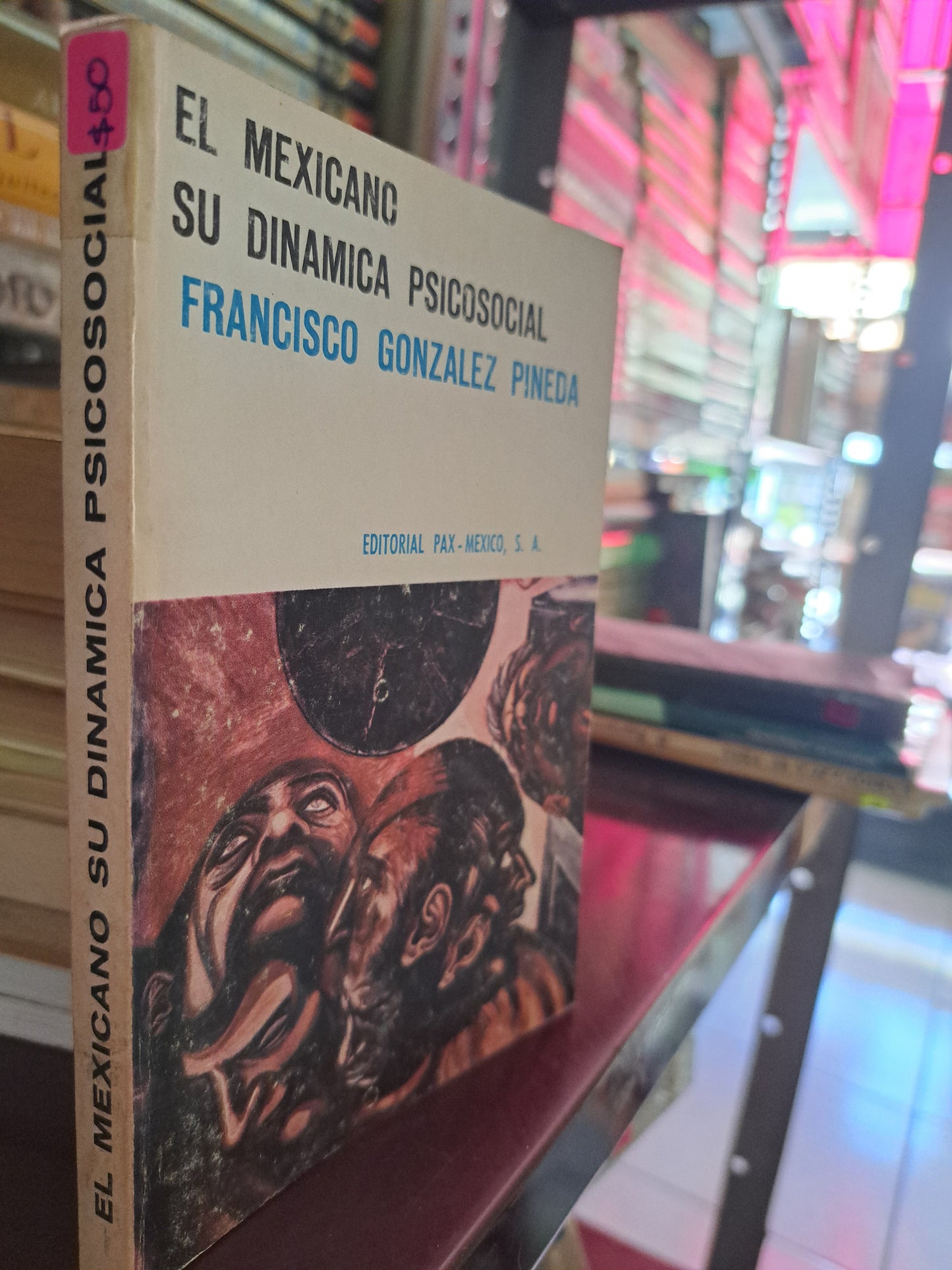 EL MEXICANO SU DINÁMICA PSICOSOCIAL FRANCISCO GONZÁLEZ PINEDA USADO PSICOLOGÍA LITERARIO 305