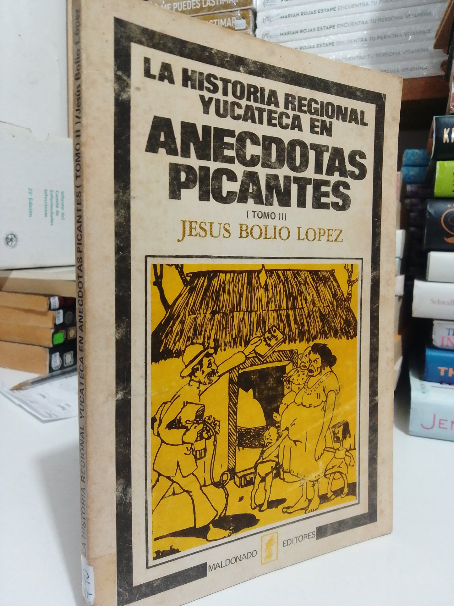 LA HISTORIA REGIONAL YUCATECA EN ANÉCDOTAS PICANTES POR JESÚS BOLIO LÓPEZ USADO NOVELA JUÁREZ