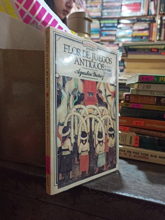 FLOR DE JUEGOS ANTIGUOS POR AGUSTÍN YAÑEZ USADO NOVELAS ALDAMA