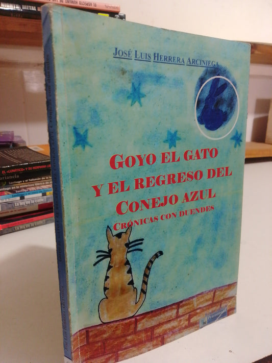 GOYO EL GATO Y EL REGRESO DEL CONEJO AZUL CRONICAS CON DUENDES POR JOSE LUIS HERRERA USADO INFANTIL JUAREZ