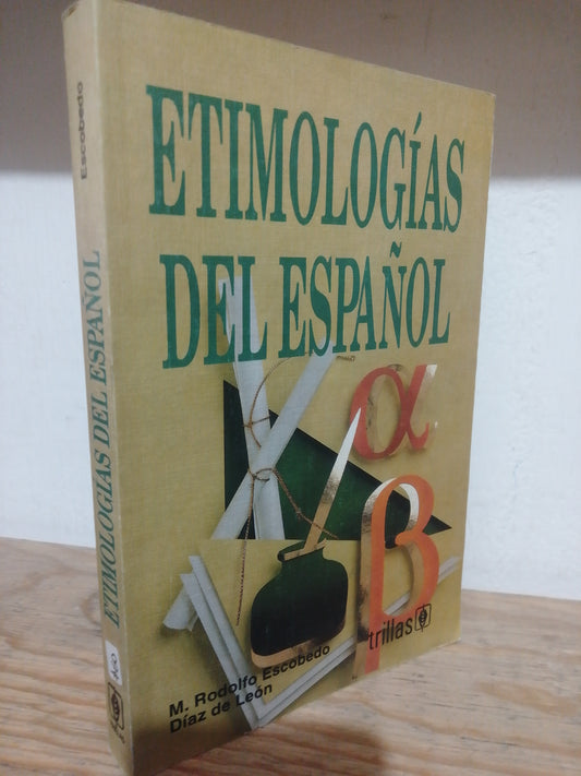 ETIMOLOGIAS DEL ESPAÑOL POR M. RODOLFO ESCOBEDO USADO EDUCACION JUAREZ