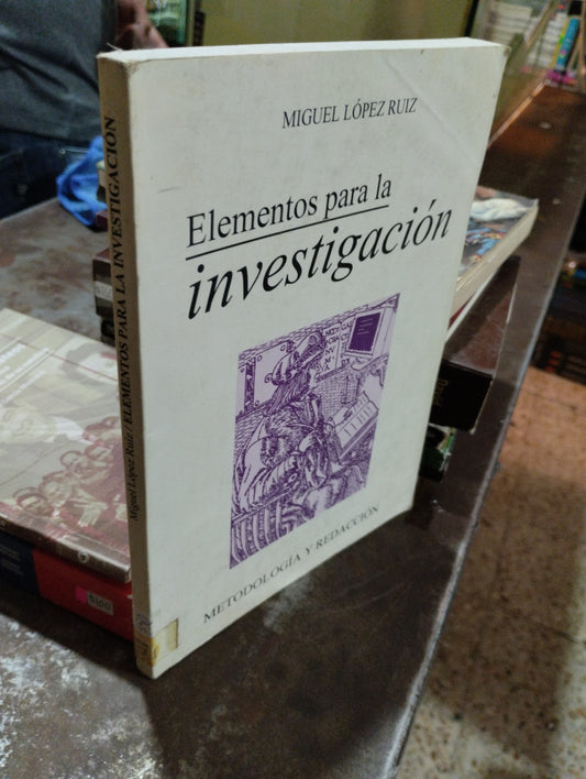 ELEMENTOS PARA LA INVESTIGACION POR MIGUEL LOPEZ RUIZ USADO EDUCACION ALDAMA