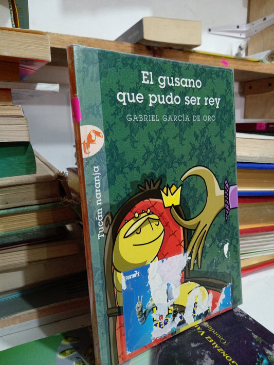EL GUSANO QUE PUDO SER REY POR GABRIEL GARCÍA DE ORO USADO INFANTIL JUAREZ