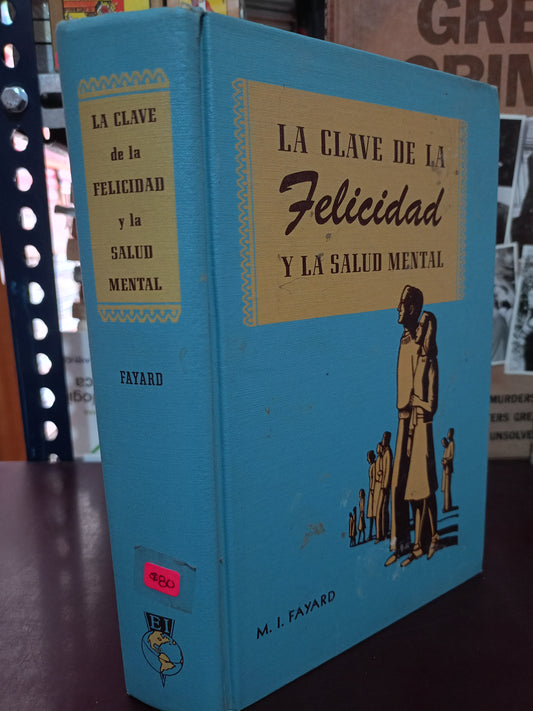 LA CLAVE DE LA FELICIDAD Y LA SALUD MENTAL POR MARCELO I. FAYARD USADO SUPERACIÓN PERSONAL LITERARIO 305