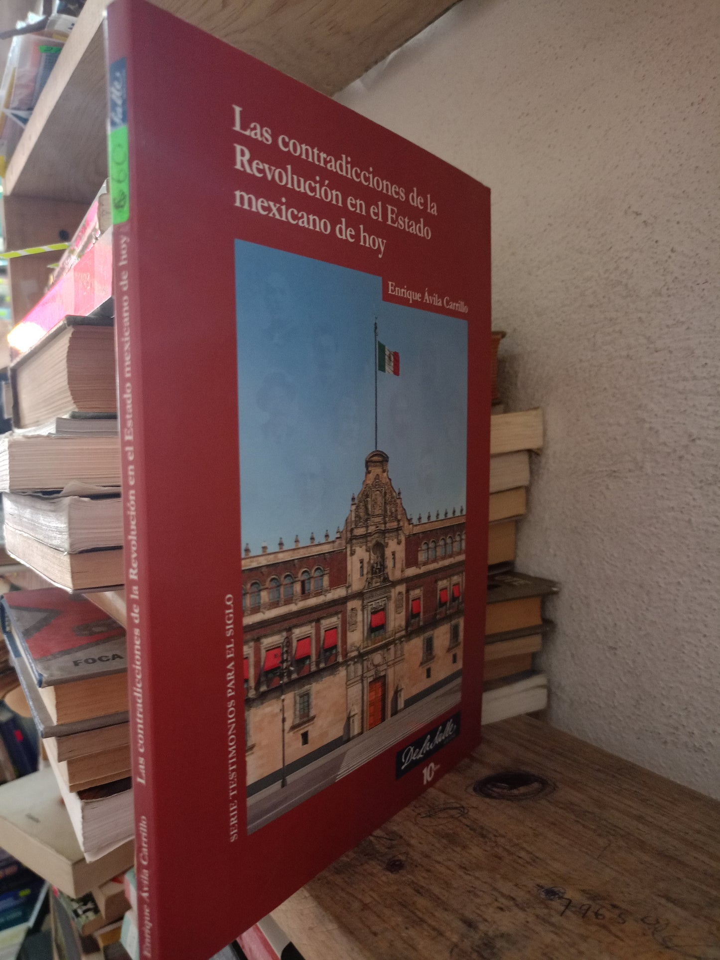 LAS CONTRADICCIONES DE LA REVOLUCIÓN EN EL ESTADO MEXICANO DE HOY POR ENRIQUE AVILA CARRILLO USADO HISTORIA LITERARIO 305