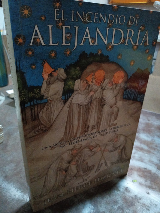 EL INCENDIO DE ALEJANDRIA POR JEAN PIERRE LUMINET USADO NOVELA ALDAMA