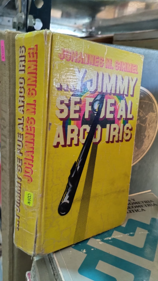 Y JIMMY SE FUE AL ARCO IRIS POR JOHANNES M SIMMEL LIBRO USADO NOVELAS ALDAMA
