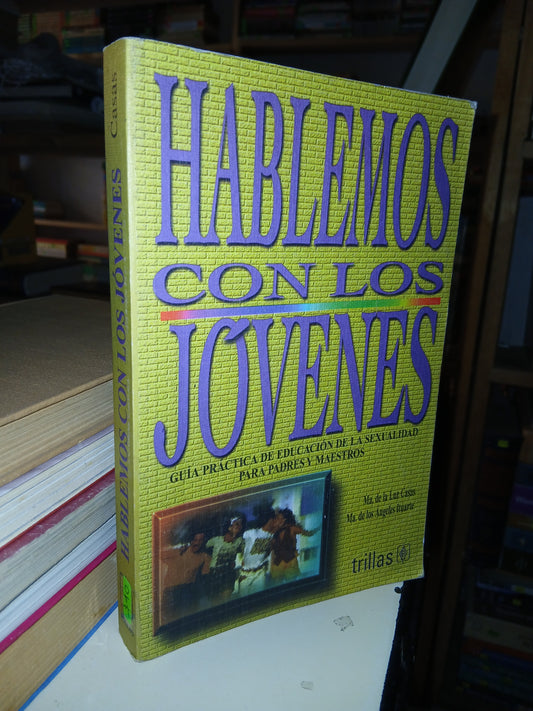 HABLEMOS CON LOS JÓVENES POR MA. DE LA LUZ CASAS Y MA. DE LOS ÁNGELES ITUARTE USADO SUPERACIÓN PERSONAL LITERARIO 207