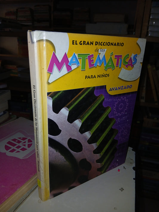 EL GRAN DICCIONARIO DE LAS MATEMÁTICAS PARA NIÑOS, AVANZADO (VARIOS EDITORES) USADO MATEMÁTICAS LITERARIO 207