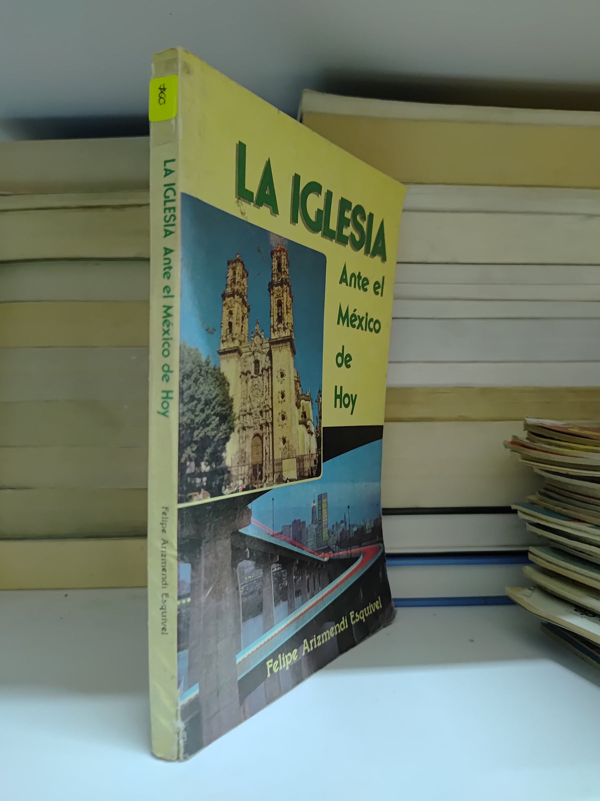LA IGLESIA ANTE EL MEXICO DE HOY POR FELIPE ARIZMENDI ESQUIVEL USADO RELIGION JUAREZ 507