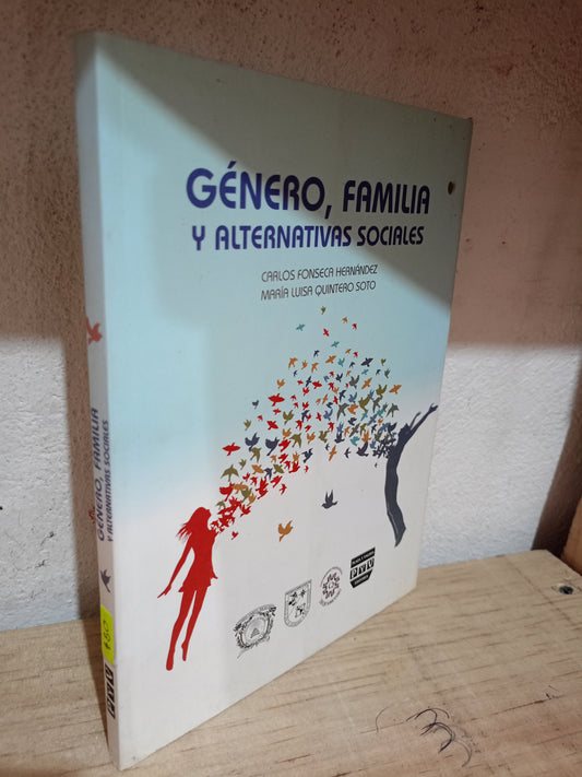GÉNERO FAMILIA Y ALTERNATIVAS SOCIALES POR CARLOS FONSECA HERNÁNDEZ Y MARÍA LUISA QUINTERO SOTO USADO SOCIOLOGÍA LITERARIO 305