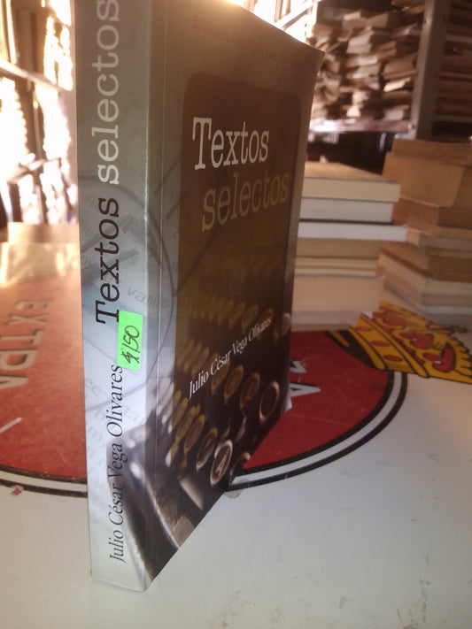 TEXTOS SELECTOS POR JULIO CÉSAR VEGA OLIVARES USADO POLÍTICA LITERARIO 207