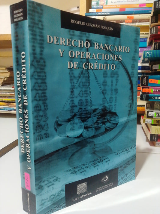 DERECHO BANCARIO Y OPERACIONES DE CREDITO POR ROGELIO GUZMAN HOLGUIN USADO DERECHO JUAREZ