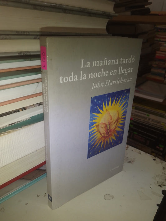 LA MAÑANA TARDÓ TODA LA NOCHE EN LLEGAR POR JOHN HARRICHARAN USADO NOVELA LITERARIO 207